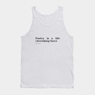Poetry is a life-cherishing force Tank Top